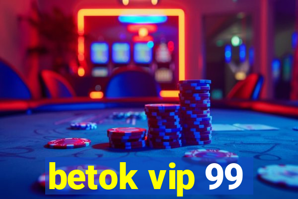 betok vip 99